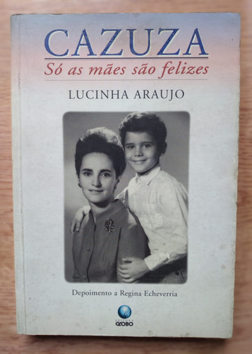 Livro Cazuza - Só As Mães São Felizes - Lucinha Araujo