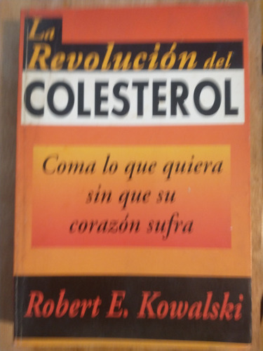 La Revolución Del Colesterol - Robert E. Kowalski