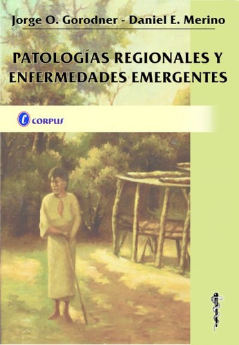 Patologias Regionales Y Enfermedades Emergentes - Gorodner