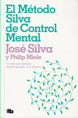 El Método Silva De Control Mental. José Silva Y Philip Miele