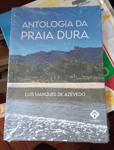 Antologia Da Praia Dura De Luís Marques Pela Fontenele