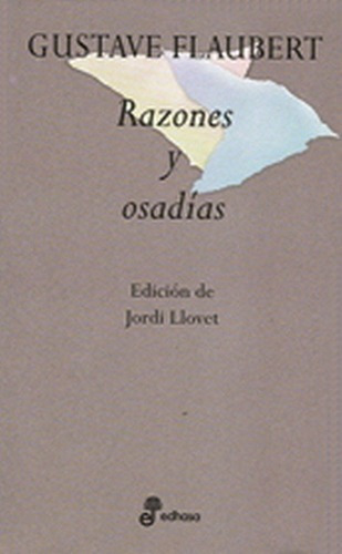 Razones Y Osadias - Flaubert, Gustave, De Flaubert, Gustave. Editorial Edhasa En Español