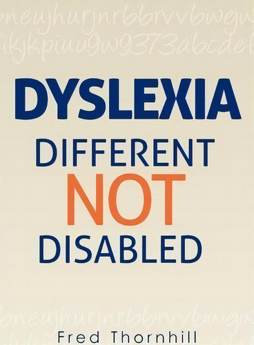 Dyslexia : Different Not Disabled, De Fred Thornhill. Editorial Createspace, Tapa Blanda En Inglés