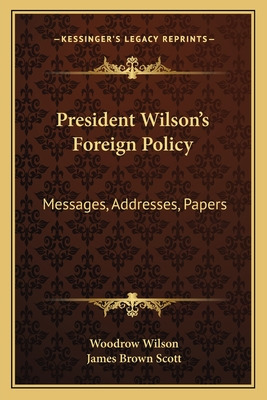 Libro President Wilson's Foreign Policy: Messages, Addres...