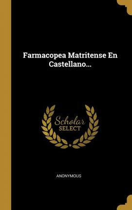 Libro Farmacopea Matritense En Castellano... - Anonymous