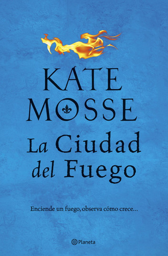 La ciudad del fuego, de Mosse, Kate. Serie Planeta Internacional Editorial Planeta México, tapa blanda en español, 2019