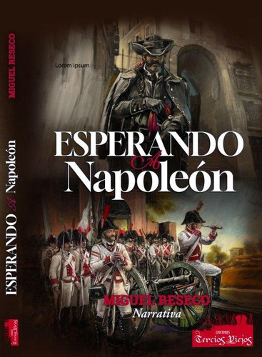 Libro: Esperando A Napoleon. Miguel Reseco. Tercios Viejos E