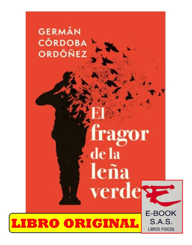 El Fragor De La Leña Verde/ Germán Córdoba