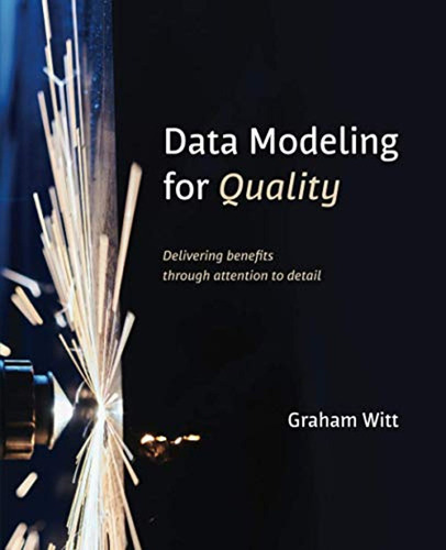 Data Modeling For Quality: Delivering Benefits Through Atten