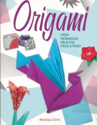 Libro Origami - El Arte De Dibujar De Monica Cilmi