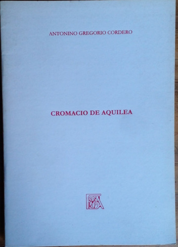 Antonino Gregorio Cordero - Cromacio De Aquilea