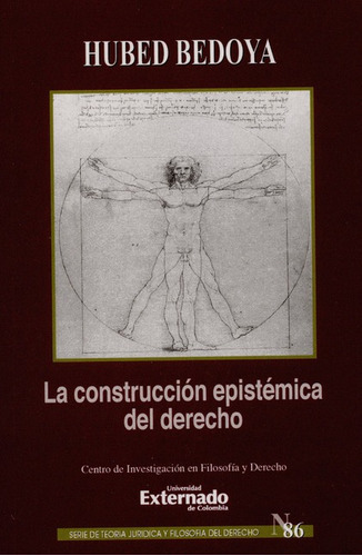 La Construccion Epistemica Del Derecho, De Bedoya, Hubed. Editorial Universidad Externado De Colombia, Tapa Blanda, Edición 1 En Español, 2017