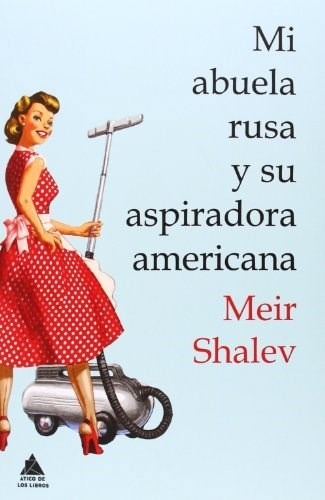 Mi Abuela Rusa Y Su Aspiradora Americana - Shalev Meir (pap