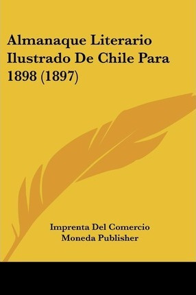 Libro Almanaque Literario Ilustrado De Chile Para 1898 (1...