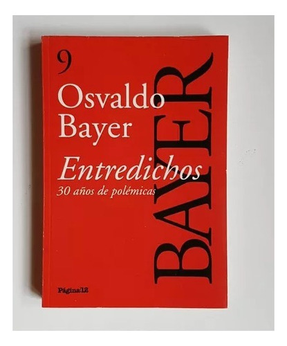 Entredichos, 30 Años De Polémicas - Osvaldo Bayer - W01h