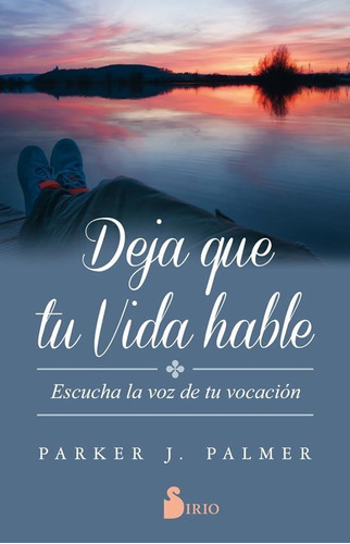 Deja Que Tu Vida Hable - Parker J. Palmer