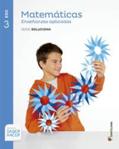 Matemáticas Enseñanzas Aplicadas Serie Soluciona 3 Eso Saber