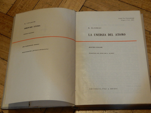 K. Gladkov. La Energía Del Átomo. Ed. Paz. Moscú.. T&-.