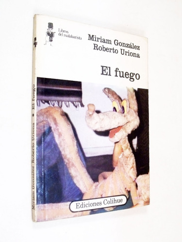 Miriam González Roberto Uriona El Fuego Libros Malabarista