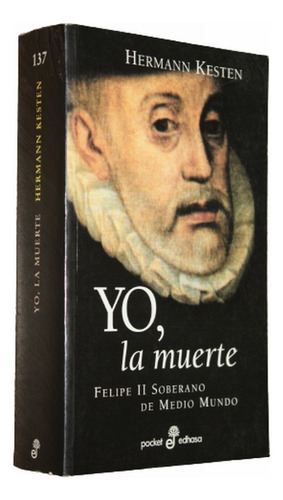  Yo , La Muerte . Felipe Ii Soberano - Hermann Kesten