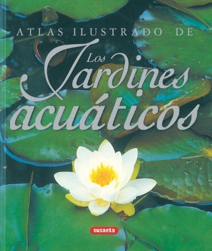 Jardines Acuaticos  Los  Td    Atlas Ilustrado