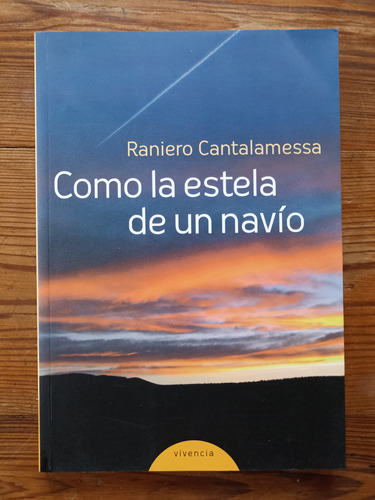 Cómo La Estela De Un Navío - Raniero Cantalamessa
