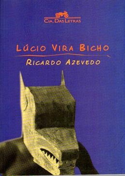 Livro Lúcio Vira Bicho - Ricardo Azevedo [2003]