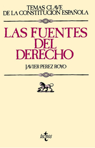 Las Fuentes Del Derecho, De Pérez Royo, Javier. Editorial Tecnos, Tapa Blanda En Español