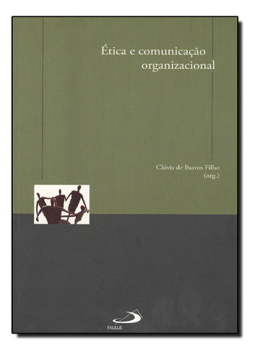 Ética E Comunicação Organizacional, De Clóvis De Barros Filho. Editora Paulus, Capa Dura Em Português