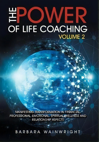 The Power Of Life Coaching Volume 2, De Barbara Wainwright. Editorial Balboa Press, Tapa Dura En Inglés