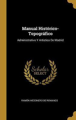 Libro Manual Hist Rico-topogr Fico : Administrativo Y Art...