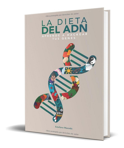 La Dieta Del Adn: Aprende A Hackear Tus Genes, De Dr Estefano Macedo. Editorial Independently Published, Tapa Blanda En Español, 2019