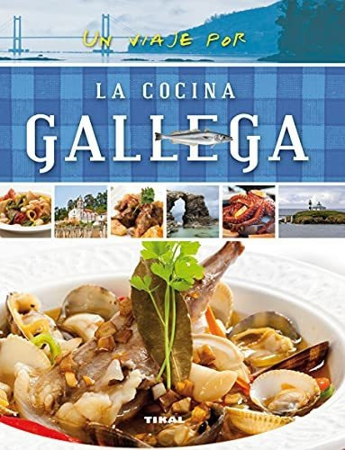 La Cocina Gallega, De Equipo Susaeta. Editorial Tikal Ediciones, Tapa Blanda En Español, 2013