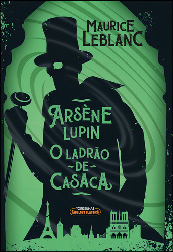Livro Arsène Lupin: O Ladrão De Casaca de Maurice Leblanc, 1ª Edição, Editora Tordesilhas, Capa Mole em Português,
