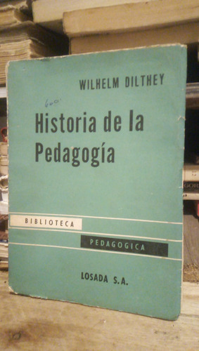 Historia De La Pedagogia - W. Dilthey