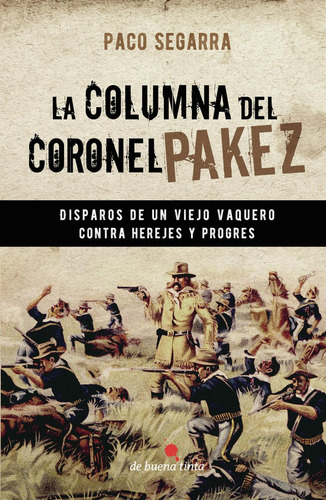 La Columna Del Coronel Pakez, De Segarra , Paco.., Vol. 1.0. Editorial Ediciones De Buena Tinta, Tapa Blanda, Edición 1.0 En Español, 2016
