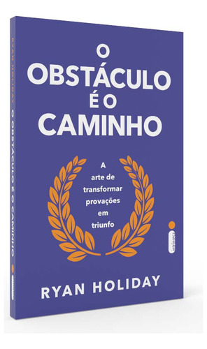 O Obstáculo É O Caminho