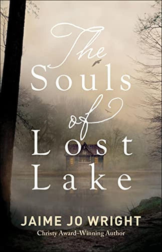 The Souls Of Lost Lake: A Chilling, Dual-time Cabin Psycholo