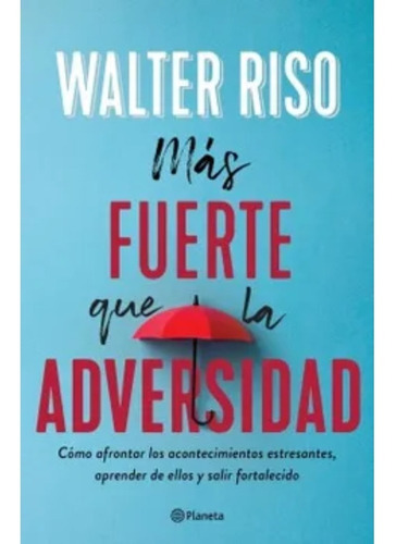 Más Fuerte Que La Adversidad Walter Riso 