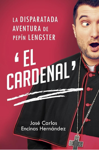Libro: La Disparatada Aventura Pepin Lengster  El Cardenal
