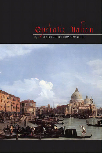 Operatic Italian, De Thomson, Robert Stuart. Editorial Lightning Source Inc, Tapa Blanda En Inglés