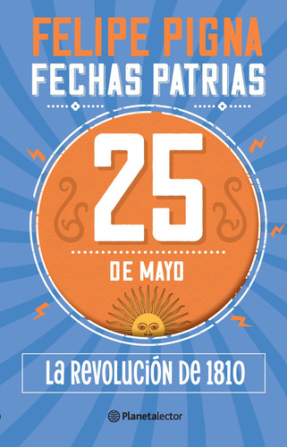 25 De Mayo - Felipe Isidro Pigna
