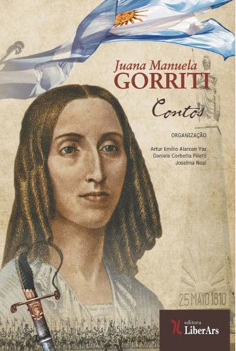 Contos - Juana Manuela Gorriti, De Gorriti, Juana Manuela. Editora Liber Ars, Capa Mole, Edição 1ª Edição - 2018 Em Português