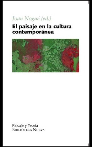 El Paisaje En La Cultura Contemporánea, De Nogue, Joan. Editorial Biblioteca Nueva, Tapa Blanda En Español, 2008