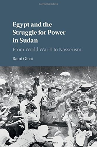 Egypt And The Struggle For Power In Sudan From World War Ii 