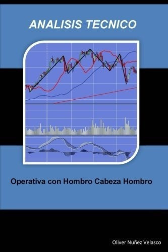 Analisis Tecnico. Operativa Con Hombro Cabeza..., De Velasco, Oliver Nu. Editorial Createspace Independent Publishing Platform En Español