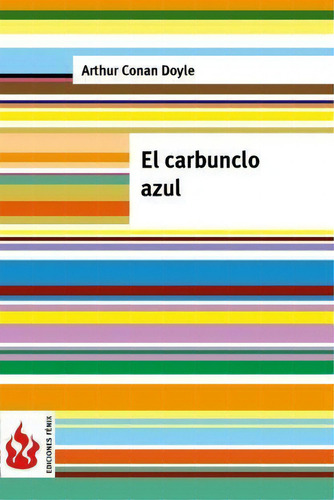 El Carbunclo Azul, De Sir Arthur An Doyle. Editorial Createspace Independent Publishing Platform, Tapa Blanda En Español