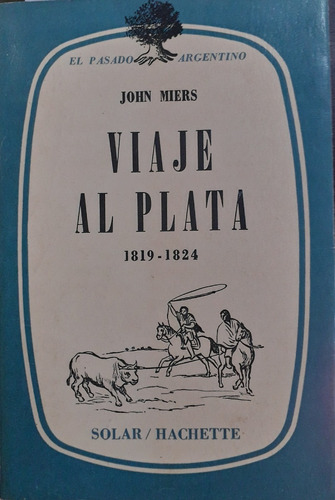 5662 Viaje Al Plata 1819-1824 - Miers, John