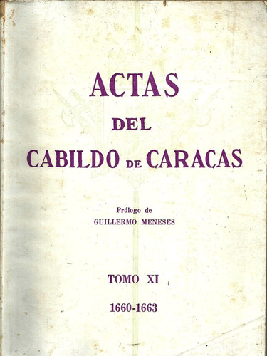 Actas Del Cabildo De Caracas Xi 1660- 1663 Guillermo Meneses