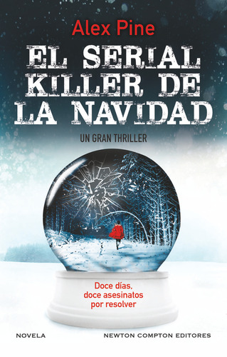 El Serial Killer De Navidad: Un Gran Thriller, De Pine, Alex., Vol. 1. Editorial Newton Compton Editores, Tapa Blanda En Español